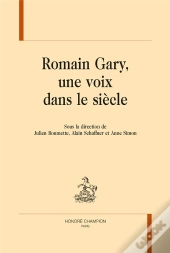 Romain Gary, Une Voix Dans Le Siècle