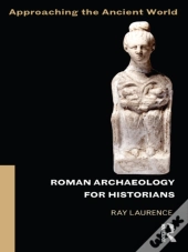 Roman Archaeology For Historians