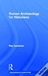Roman Archaeology For Historians