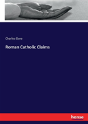 Roman Catholic Claims - Preview