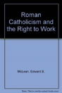Roman Catholicism And The Right To Work - Preview
