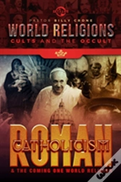 Roman Catholicism & The Coming One World Religion