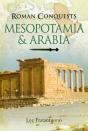 Roman Conquests: Mesopotamia & Arabia - Preview