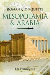 Roman Conquests: Mesopotamia & Arabia