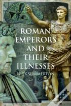 Roman Emperors And Their Illnesses
