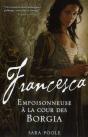 Roman Francesca, Empoisonneuse À La Cour Des Borgia - Preview