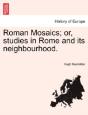 Roman Mosaics; Or, Studies In Rome And Its Neighbourhood. - Preview