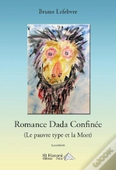 Romance Dada Confinee (Le Pauvre Type Et La Mort)
