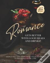 Romance Gets Better With Good Meals And Drinks!!