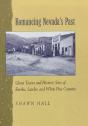 Romancing Nevada'S Past-Historic Sites And Ghost Towns In Eureka Lander And White Pin Counties - Preview
