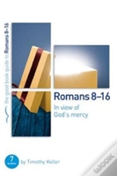 Romans 8-16: In View Of God'S Mercy
