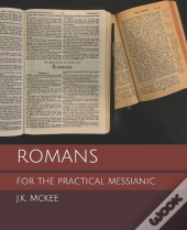 Romans For The Practical Messianic