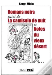 Romans Noirs ; La Camisole De Nuit ; Notes Du Vieux Désert