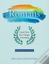 Romans - Women'S Bible Study Leader Guide