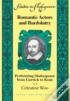 Romantic Actors And Bardolatry