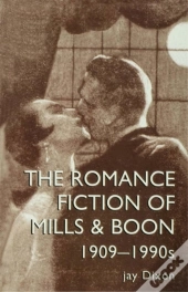 Romantic Fiction Of Mills & Boon, 1909-1995