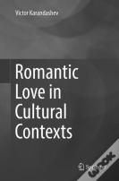 Romantic Love In Cultural Contexts