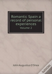Capa do artigo Romantic Spain A Record Of Personal Experiences Volume 2