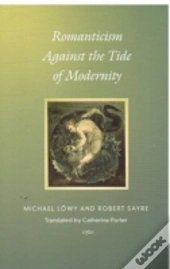 Romanticism Against The Tide Of Modernity