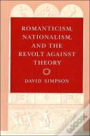 Romanticism, Nationalism, And The Revolt Against Theory