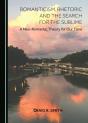 Romanticism, Rhetoric And The Search For The Sublime - Preview