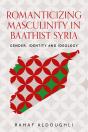 Romanticizing Masculinity In Baathist Syria - Preview