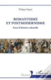 Romantisme Et Postmodernisme : Essai D'Histoire Culturelle