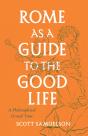 Rome As A Guide To The Good Life - Preview