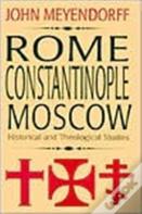 Rome, Constantinople, Moscow