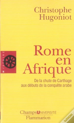 Capa do artigo Rome En Afrique ; De La Chute De Carthage Aux Débuts De La Conquête Arabe
