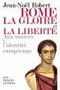 Rome, La Gloire Et La Liberté : Aux Sources De L'Identité Européenne - Preview