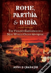 Capa do artigo Rome, Parthia And India: The Violent Emergence Of A New World Order 150-140bc