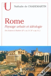 Rome ; Paysage Urbain Et Idéologie ; Des Scipions À Hadrien