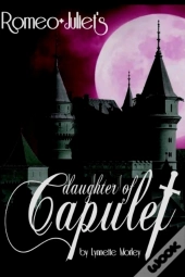 Romeo And Juliets Daughter Of Capulet