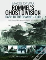Rommel'S Ghost Division: Dash To The Channel - 1940