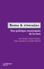 Roms & Riverains ; Une Politique Municipale De La Race - Preview