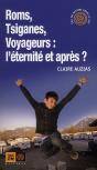 Roms, Tsiganes, Voyageurs : L'Éternité Et Après ? - Preview
