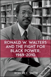 Ronald W. Walters And The Fight For Black Power, 1969-2010