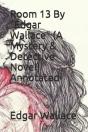 Room 13 By "Edgar Wallace" (A Mystery & Detective Novel) Annotated - Preview