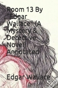 Capa do artigo Room 13 By "Edgar Wallace" (A Mystery & Detective Novel) Annotated