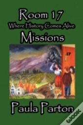 Room 17 - Where History Comes Alive - Missions