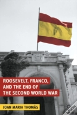 Capa do artigo Roosevelt, Franco, And The End Of The Second World War