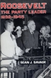 Roosevelt, The Party Leader, 1932-1945