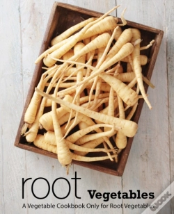 Capa do artigo Root Vegetables: A Vegetable Cookbook Only For Root Vegetables