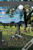 Roots, Branches And Buzz Saws