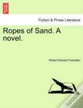 Ropes Of Sand. A Novel.