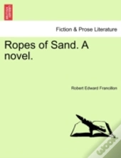 Ropes Of Sand. A Novel.