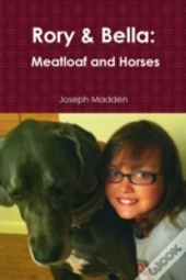 Rory & Bella: Meatloaf And Horses