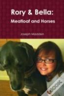Rory & Bella: Meatloaf And Horses