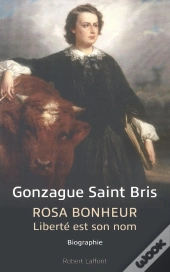 Rosa Bonheur, Liberté Est Son Nom